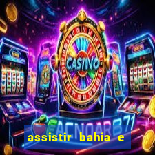 assistir bahia e flamengo multicanais